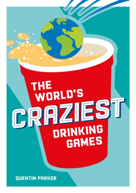 Book Cover for World's Craziest Drinking Games by Quentin Parker