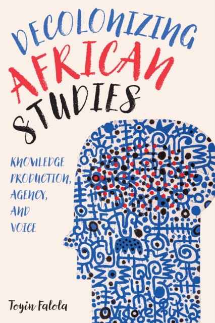 Book Cover for Decolonizing African Studies by Toyin Falola