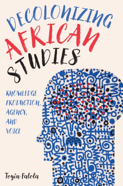 Book Cover for Decolonizing African Studies by Falola, Toyin