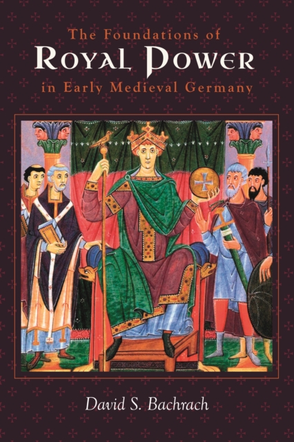 Book Cover for Foundations of Royal Power in Early Medieval Germany by Bachrach, David S.