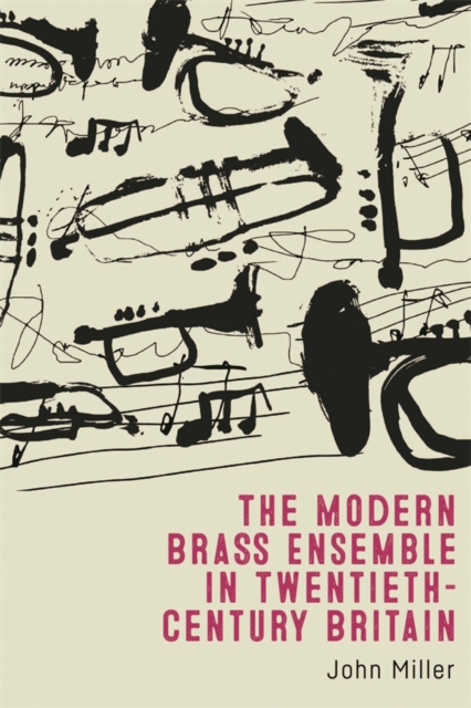 Book Cover for Modern Brass Ensemble in Twentieth-Century Britain by Miller, John