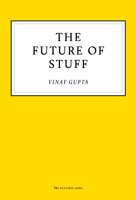 Book Cover for Future of Stuff by Vinay Gupta