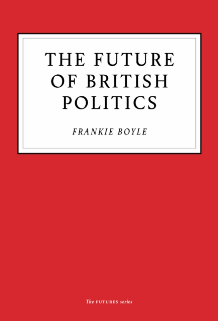 Book Cover for Future of British Politics by Frankie Boyle