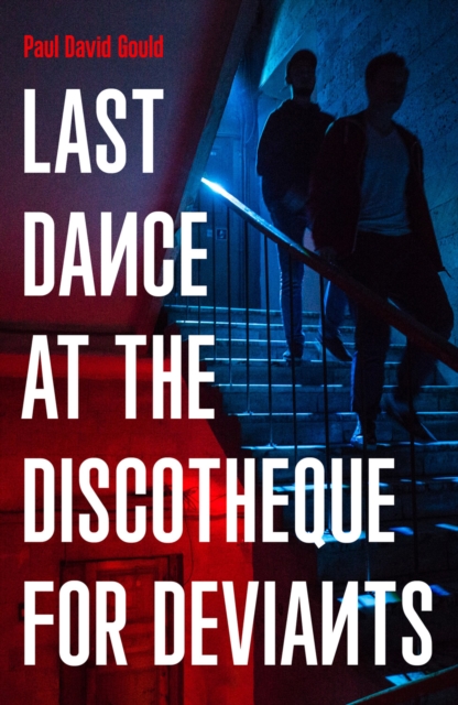 Book Cover for Last Dance at the Discotheque for Deviants by Paul David Gould