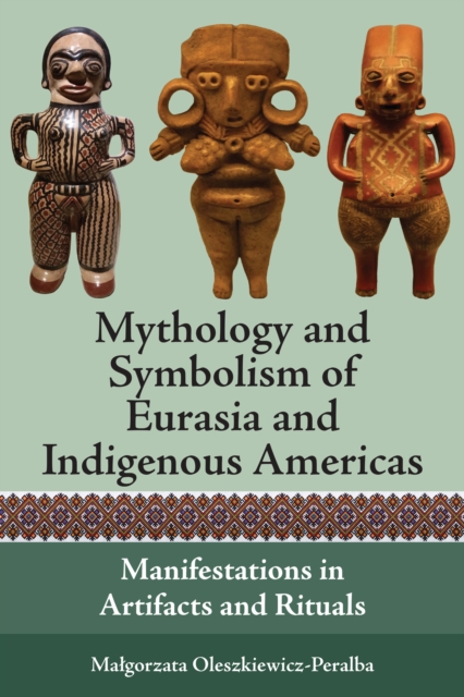 Book Cover for Mythology and Symbolism of Eurasia and Indigenous Americas by Oleszkiewicz-Peralba, Malgorzata