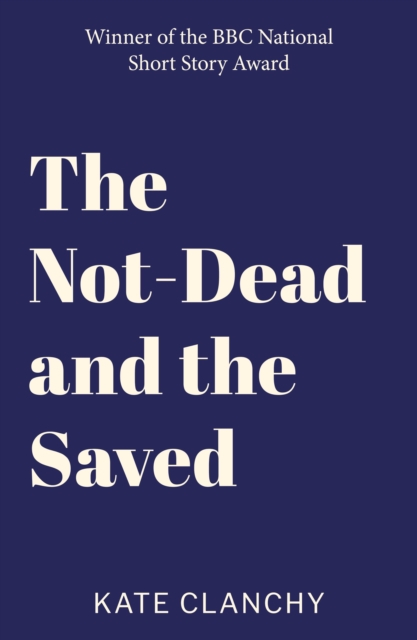 Book Cover for Not-Dead and the Saved by Kate Clanchy