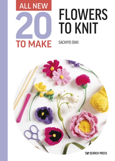 Book Cover for All-New Twenty to Make: Flowers to Knit by Ishii, Sachiyo