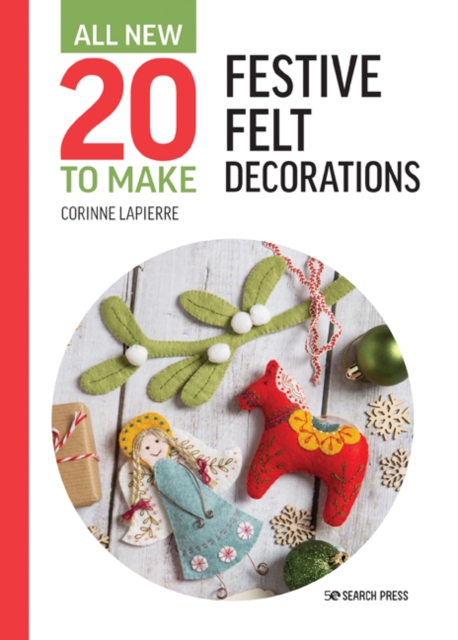 Book Cover for All-New Twenty to Make: Festive Felt Decorations by Lapierre, Corinne