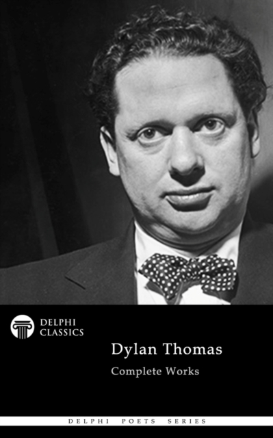 Book Cover for Delphi Complete Works of Dylan Thomas (Illustrated) by Dylan Thomas