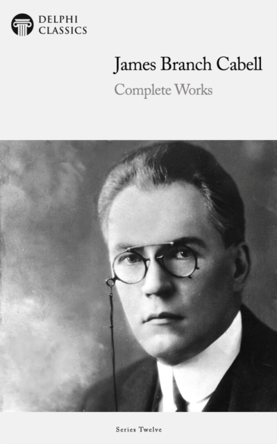 Book Cover for Delphi Complete Works of James Branch Cabell (Illustrated) by James Branch Cabell