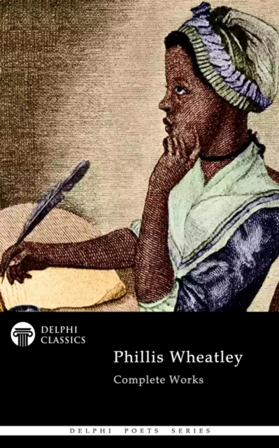 Book Cover for Delphi Complete Works of Phillis Wheatley Illustrated by Phillis Wheatley