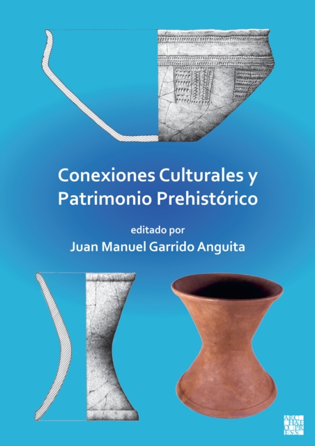 Book Cover for Conexiones Culturales y Patrimonio Prehistórico by Juan Manuel Garrido Anguita