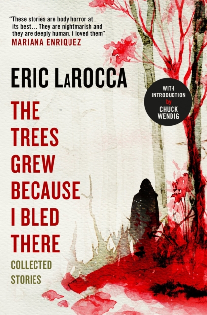 Book Cover for Trees Grew Because I Bled There: Collected Stories by Eric LaRocca
