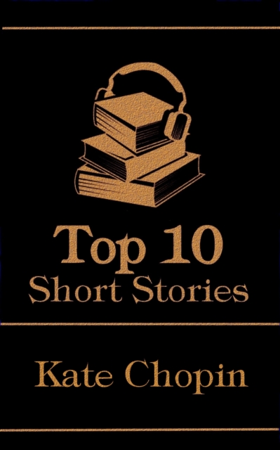 Book Cover for Top 10 Short Stories - Kate Chopin by Kate Chopin