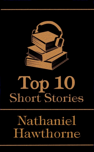 Book Cover for Top 10 Short Stories - Nathaniel Hawthorne by Nathaniel Hawthorne