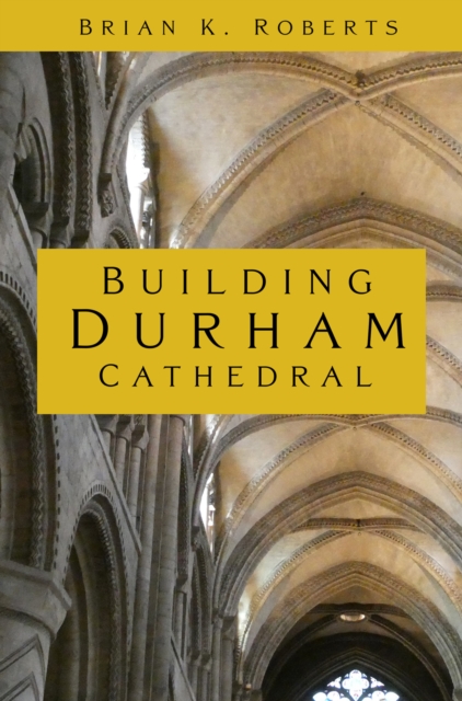 Book Cover for Building Durham Cathedral by Brian K. Roberts