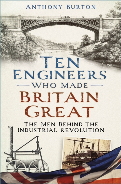 Book Cover for Ten Engineers Who Made Britain Great by Burton, Anthony