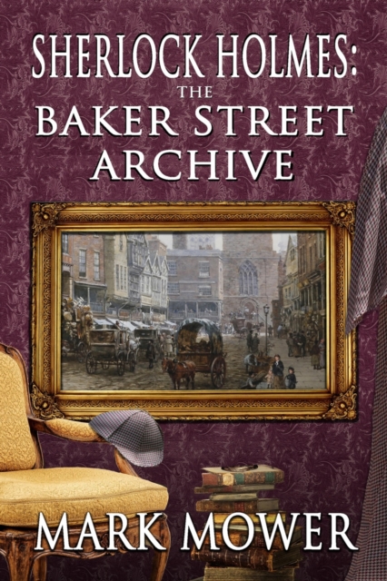 Book Cover for Sherlock Holmes - The Baker Street Archive by Mark Mower