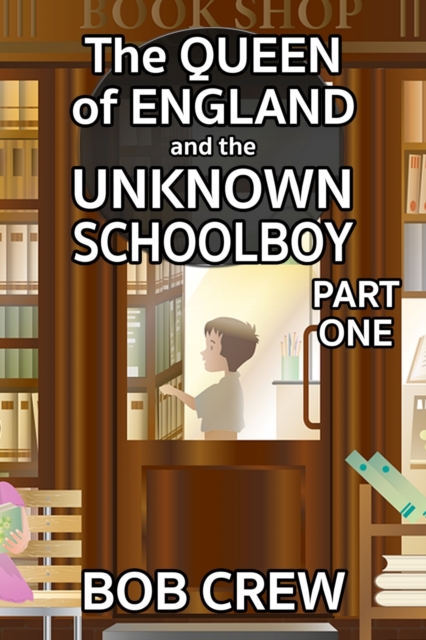 Book Cover for Queen of England and the Unknown Schoolboy - Part 1 by Bob Crew