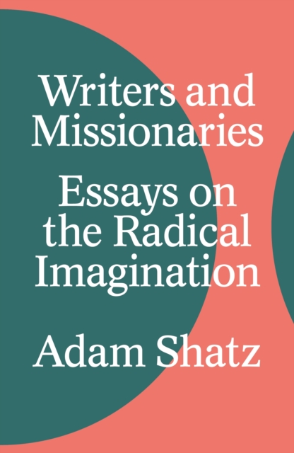 Book Cover for Writers and Missionaries by Adam Shatz