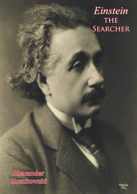 Book Cover for Einstein the Searcher by Alexander Moszkowski