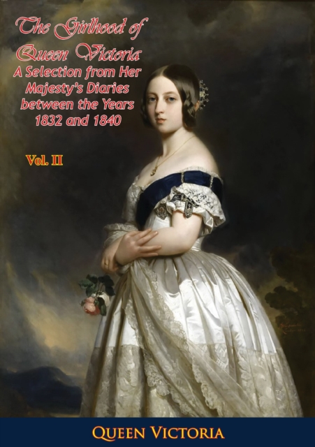 Book Cover for Girlhood of Queen Victoria: A Selection from Her Majesty's Diaries between the Years 1832 and 1840. Volume 2 by Queen Victoria