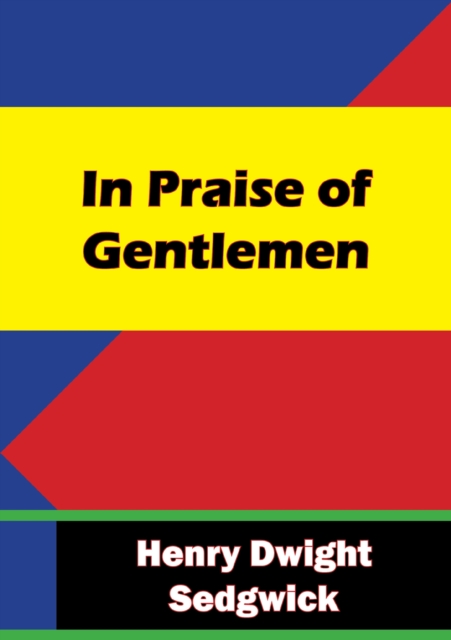 Book Cover for In Praise of Gentlemen by Henry Dwight Sedgwick