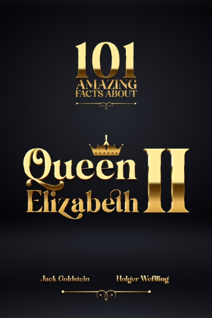 Book Cover for 101 Amazing Facts about Queen Elizabeth II by Jack Goldstein