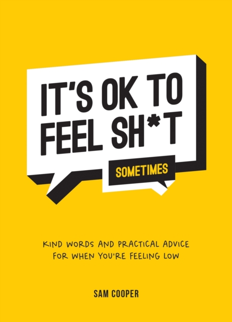 Book Cover for It's OK to Feel Sh*t (Sometimes) by Sam Cooper