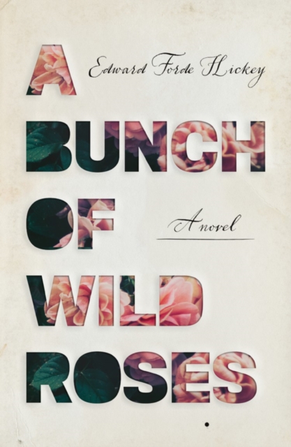 Book Cover for Bunch of Wild Roses by Edward Forde Hickey