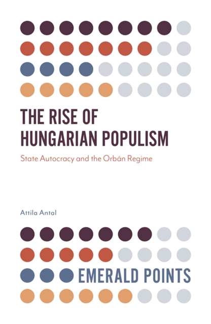 Book Cover for Rise of Hungarian Populism by Antal, Attila