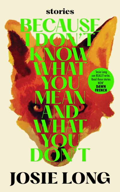 Book Cover for Because I don't know what you mean and what you don't by Josie Long