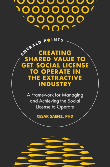 Book Cover for Creating Shared Value to get Social License to Operate in the Extractive Industry by Saenz, Cesar