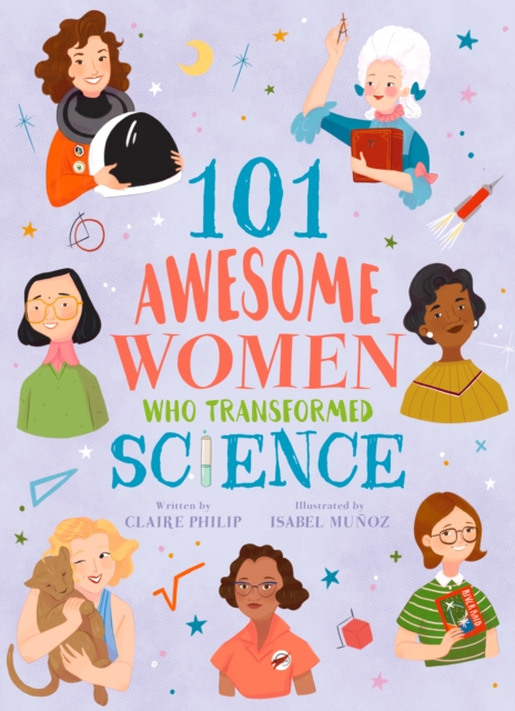 Book Cover for 101 Awesome Women Who Transformed Science by Claire Philip