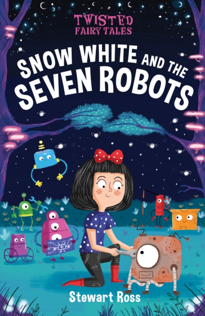 Book Cover for Twisted Fairy Tales: Snow White and the Seven Robots by Stewart Ross