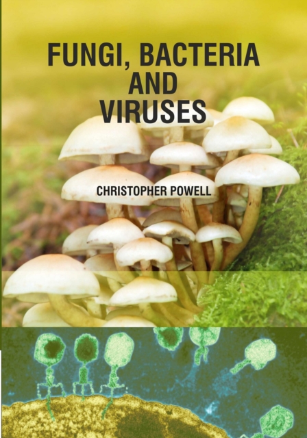 Book Cover for Fungi, Bacteria and Viruses by Christopher Powell