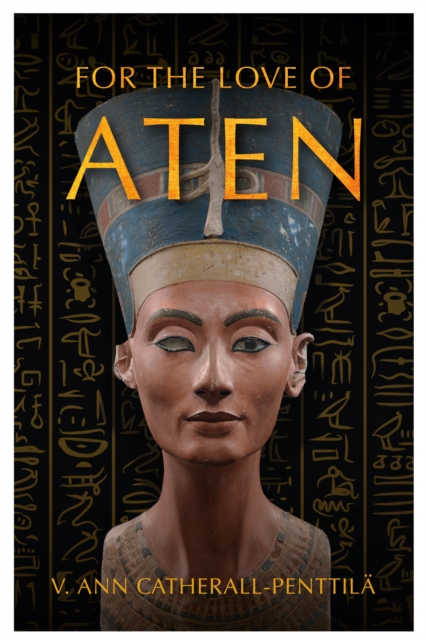 Book Cover for For The Love of Aten by V. Ann Catherall-Penttila