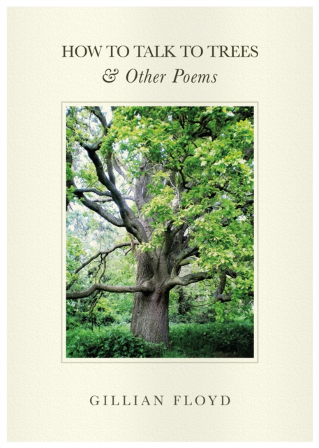 Book Cover for How to Talk to Trees & Other Poems by illian Floyd