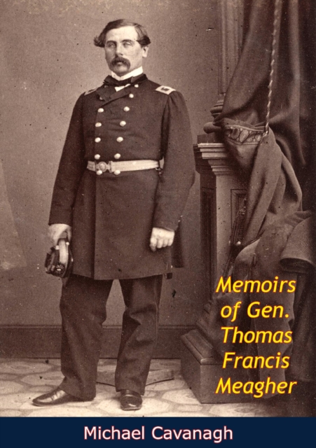Book Cover for Memoirs of Gen. Thomas Francis Meagher by Michael Cavanagh