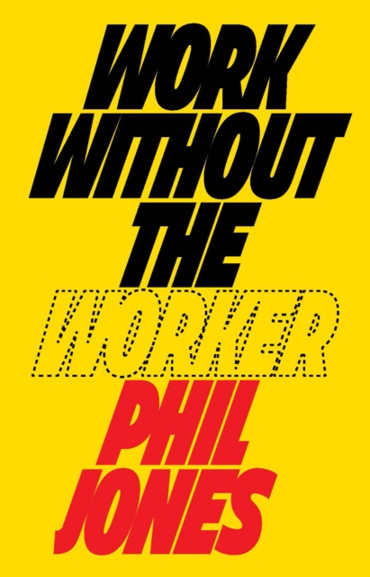 Book Cover for Work Without the Worker by Phil Jones