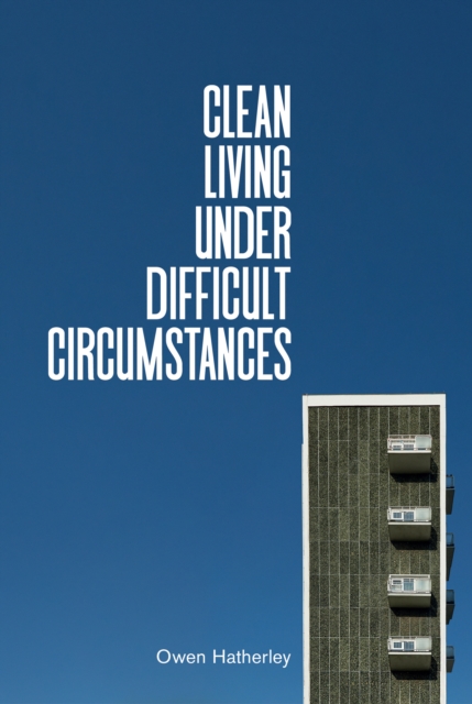 Book Cover for Clean Living Under Difficult Circumstances by Hatherley, Owen