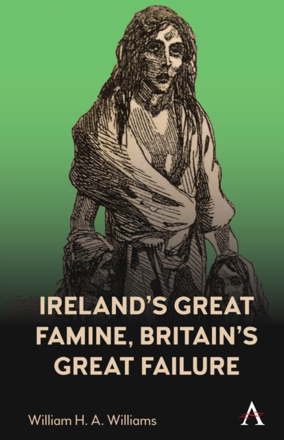 Book Cover for Ireland's Great Famine, Britain's Great Failure by Williams, William H. A.