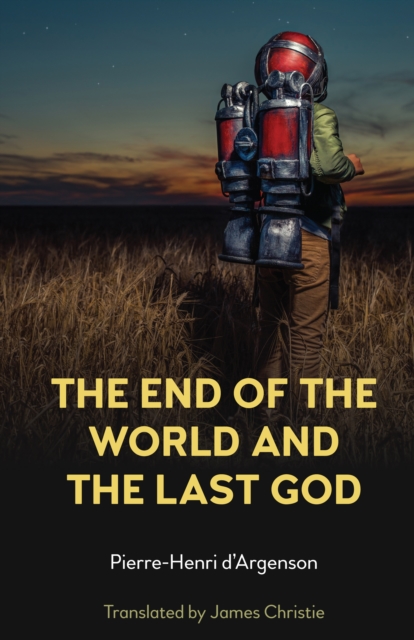 Book Cover for End of the World and the Last God by d'Argenson, Pierre-Henri