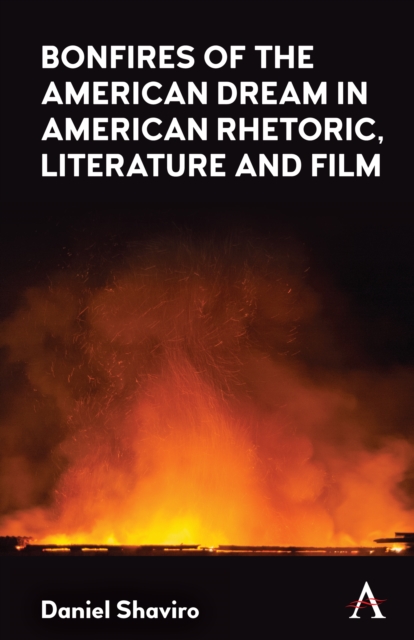 Book Cover for Bonfires of the American Dream in American Rhetoric, Literature and Film by Daniel Shaviro