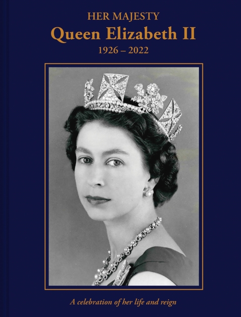 Book Cover for Her Majesty Queen Elizabeth II: 1926-2022 by Brian Hoey