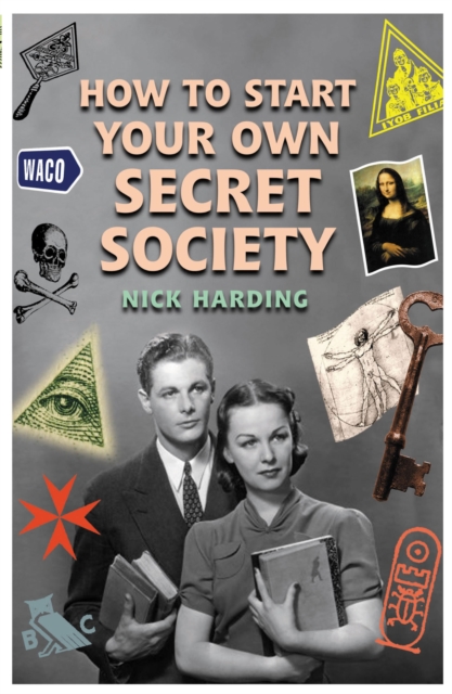 Book Cover for How to Start Your Own Secret Society by Nick Harding