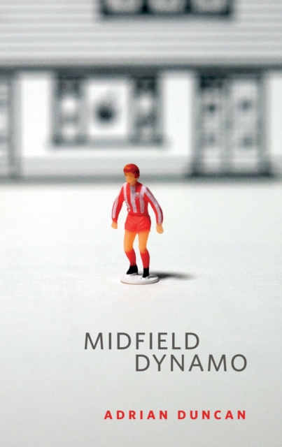 Book Cover for Midfield Dynamo by Adrian Duncan