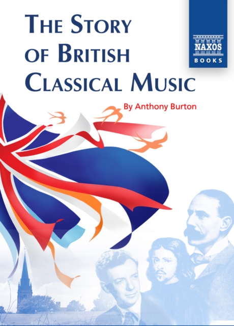 Book Cover for Story of British Classical Music by Burton, Anthony