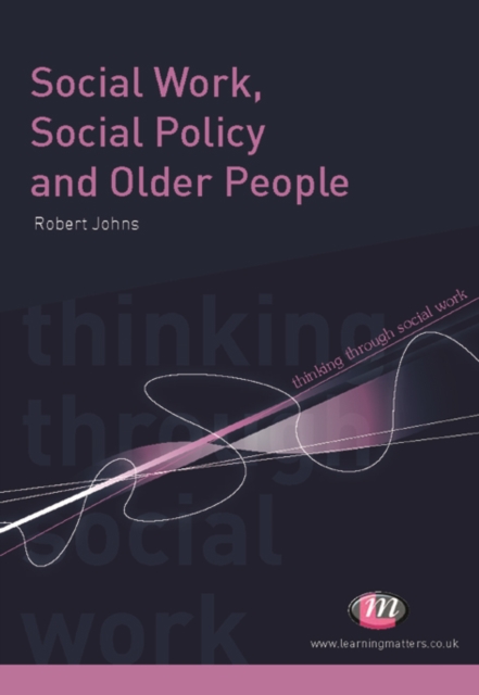 Book Cover for Social Work, Social Policy and Older People by Robert Johns