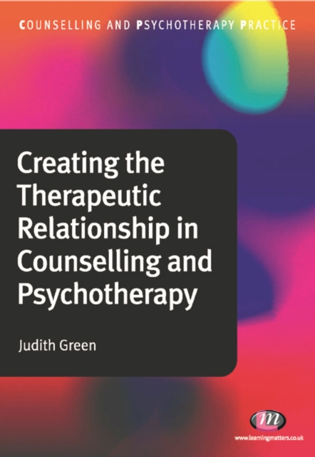 Book Cover for Creating the Therapeutic Relationship in Counselling and Psychotherapy by Judith Green